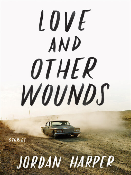 Title details for Love and Other Wounds by Jordan Harper - Wait list